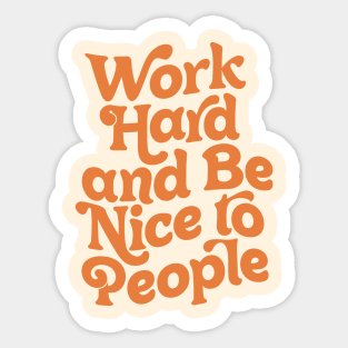 Work Hard and Be Nice to People by The Motivated Type in Vanilla and Orange Sticker